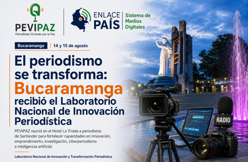 El periodismo se transforma: Bucaramanga recibió el Laboratorio Nacional de Innovación Periodística